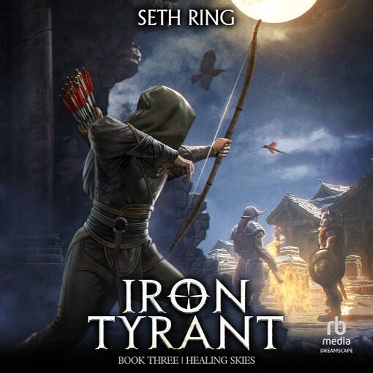 Healing Skies -Iron Tyrant Book 3 by Seth Ring